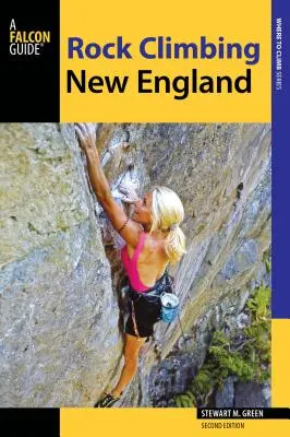 Horolezectvo v Novom Anglicku: Sprievodca po viac ako 900 trasách - Rock Climbing New England: A Guide to More Than 900 Routes