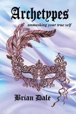 Archetypy: Odhaľte svoje pravé ja - Archetypes: Unmasking Your True Self