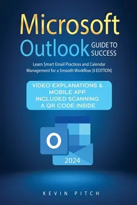 Microsoft Outlook Sprievodca úspechom: Naučte sa inteligentné postupy pri elektronickej pošte a správe kalendára pre hladký priebeh práce [II EDITION] - Microsoft Outlook Guide to Success: Learn Smart Email Practices and Calendar Management for a Smooth Workflow [II EDITION]