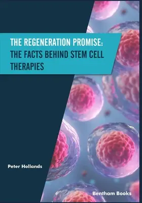 Prísľub regenerácie: fakty o liečbe kmeňovými bunkami - The Regeneration Promise: The Facts behind Stem Cell Therapies