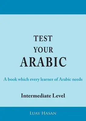 Otestujte si svoju arabčinu, druhá časť (stredne pokročilá úroveň) - Test Your Arabic Part Two (Intermediate Level)