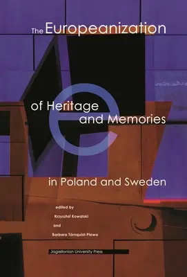 Europeizácia dedičstva a spomienok v Poľsku a Švédsku - The Europeanization of Heritage and Memories in Poland and Sweden