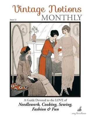 Vintage Notions Monthly - Issue 22: A Guide Devoted to Love of Needlework, Cooking, Sewing, Fasion & Fun (Mesačník Vintage Notions - číslo 22: Príručka venovaná láske k ručným prácam, vareniu, šitiu, móde a zábave) - Vintage Notions Monthly - Issue 22: A Guide Devoted to the Love of Needlework, Cooking, Sewing, Fasion & Fun