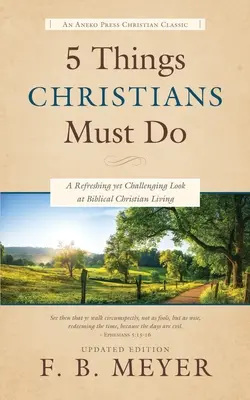 5 vecí, ktoré musia kresťania robiť: A Refreshing yet Challenging Look at Biblical Christian Living: A Refreshing yet Challenging Look at Biblical Christian Living - 5 Things Christians Must Do: A Refreshing yet Challenging Look at Biblical Christian Living