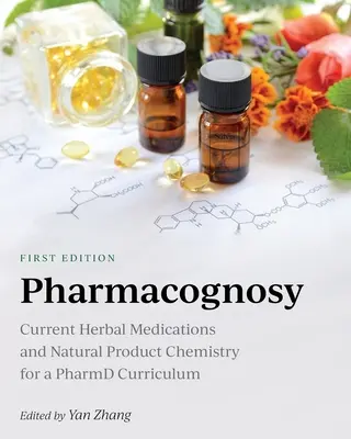 Farmakognózia: Súčasné rastlinné lieky a chémia prírodných produktov pre študijný program PharmD - Pharmacognosy: Current Herbal Medications and Natural Product Chemistry for a PharmD Curriculum