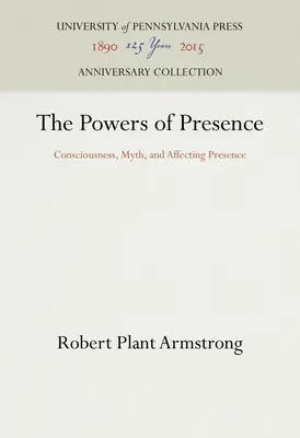Sily prítomnosti: Vedomie, mýtus a ovplyvňovanie prítomnosti - The Powers of Presence: Consciousness, Myth, and Affecting Presence