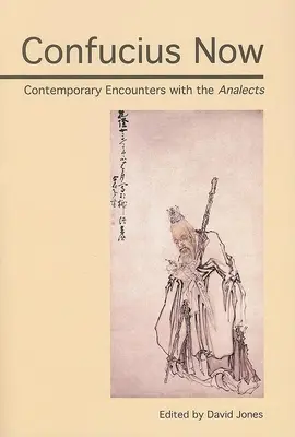 Confucius Now: Súčasné stretnutia s Analektikami - Confucius Now: Contemporary Encounters with the Analects