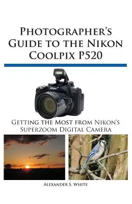 Sprievodca fotografa k fotoaparátu Nikon Coolpix P520 - Photographer's Guide to the Nikon Coolpix P520