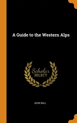 Sprievodca po Západných Alpách - A Guide to the Western Alps