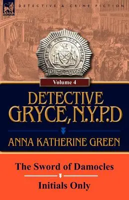 Detektív Gryce, N. Y. P. D.: Diel: 4 - Damoklov meč a len iniciály - Detective Gryce, N. Y. P. D.: Volume: 4-The Sword of Damocles and Initials Only
