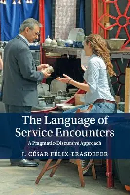 Jazyk stretnutí v oblasti služieb: Pragmaticko-diskurzívny prístup - The Language of Service Encounters: A Pragmatic-Discursive Approach