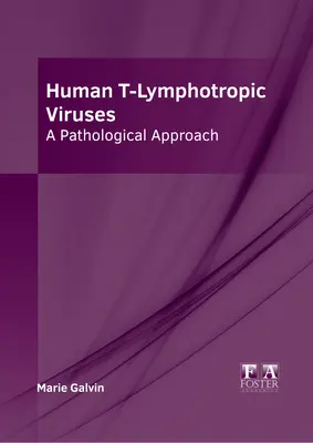 Ľudské T-lymfotropné vírusy: Patologický prístup - Human T-Lymphotropic Viruses: A Pathological Approach