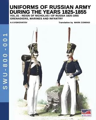 Uniformy ruskej armády v rokoch 1825-1855. Zväzok 1: Za vlády ruského cisára Mikuláša I. v rokoch 1825-1855 - Uniforms of Russian Army during the years 1825-1855. Vol. 1: Under the reign of Nicholas I emperor of Russia between 1825-1855