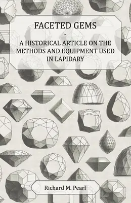 Facetované drahokamy - historický článok o metódach a zariadeniach používaných v lapidáriu - Faceted Gems - A Historical Article on the Methods and Equipment Used in Lapidary