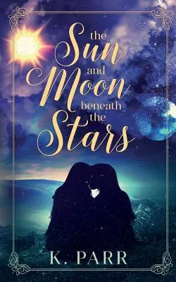Slnko a mesiac pod hviezdami - The Sun and Moon beneath the Stars