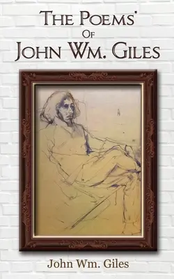 Básne Johna Wm. Gilesa - The Poems' Of John Wm. Giles