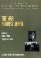 Vojna proti Japonsku: Najnebezpečnejšia hodina Indie: II: oficiálna história kampane - The War Against Japan: India's Most Dangerous Hour: Official Campaign History V. II