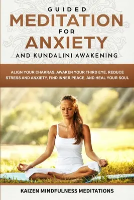 Riadená meditácia na úzkosť: a prebudenie kundaliní - 2 v 1 - vyrovnajte si čakry, prebuďte svoje tretie oko, znížte stres a úzkosť, nájdite vnútornú rovnováhu - Guided Meditation for Anxiety: and Kundalini Awakening - 2 in 1 - Align Your Chakras, Awaken Your Third Eye, Reduce Stress and Anxiety, Find Inner Pe