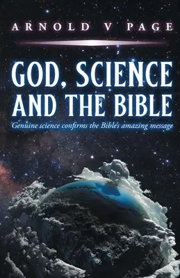 Boh, veda a Biblia: Pravá veda potvrdzuje úžasné posolstvo Biblie - God, Science and the Bible: Genuine science confirms the Bible's amazing message
