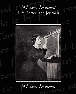 Maria Mitchellová Život, listy a denníky - Maria Mitchell Life Letters and Journals
