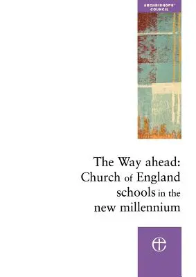 Cesta vpred: Školy anglikánskej cirkvi v novom tisícročí - The Way Ahead: Church of England Schools in the New Millennium