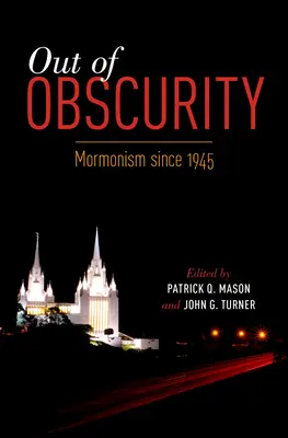 Z neznáma: Mormonizmus od roku 1945 - Out of Obscurity: Mormonism Since 1945
