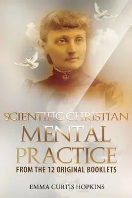 Vedecká kresťanská mentálna prax z 12 originálnych knižiek - Scientific Christian Mental Practice from the 12 Original Booklets
