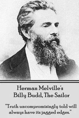Herman Melville: Billy Budd, námorník: Pravda, ktorá sa hovorí nekompromisne, bude mať vždy svoje ostré hrany.