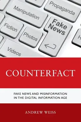Kontrafakt: Falošné správy a dezinformácie v digitálnom informačnom veku - Counterfact: Fake News and Misinformation in the Digital Information Age