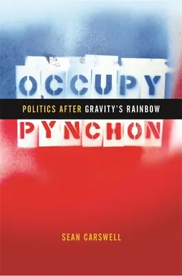 Occupy Pynchon: Politika po Gravitačnej dúhe - Occupy Pynchon: Politics After Gravity's Rainbow