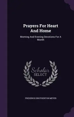 Modlitby za srdce a domov: Ranné a večerné pobožnosti na mesiac - Prayers For Heart And Home: Morning And Evening Devotions For A Month