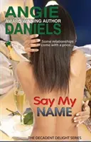 Povedz moje meno: Dekadentné potešenie - Say My Name: Decadent Delight