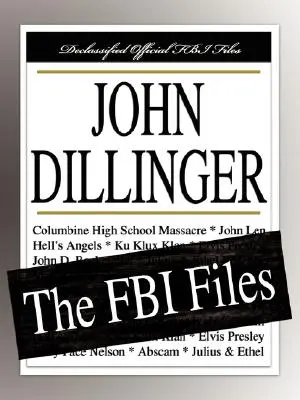 John Dillinger: Dinger: Akty FBI - John Dillinger: The FBI Files