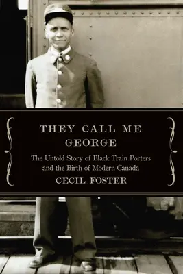 Volajú ma George: Nevypovedaný príbeh čiernych vlakových nosičov - They Call Me George: The Untold Story of the Black Train Porters