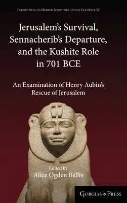 Prežitie Jeruzalema, Sennacheribov odchod a úloha Kušitov v roku 701 pred Kr: An Examination of Henry Aubin's Rescue of Jerusalem - Jerusalem's Survival, Sennacherib's Departure, and the Kushite Role in 701 BCE: An Examination of Henry Aubin's Rescue of Jerusalem