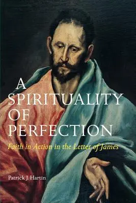 Spiritualita dokonalosti: Viera v činoch v Jakubovom liste - A Spirituality of Perfection: Faith in Action in the Letter of James