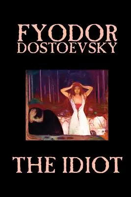 Idiot by Fyodor Michailovich Dostoevsky, Fiction, Classics - The Idiot by Fyodor Mikhailovich Dostoevsky, Fiction, Classics