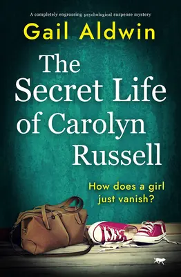 Tajný život Carolyn Russellovej: Russell Russellová: Úplne strhujúce psychologické tajomstvo s napätím - The Secret Life of Carolyn Russell: A completely engrossing psychological suspense mystery