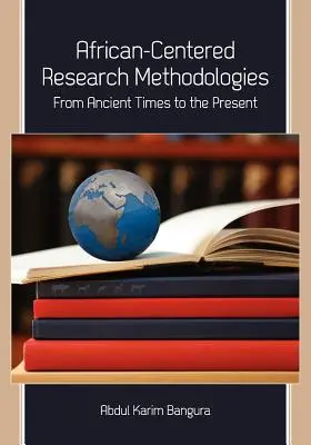 Metodológie výskumu zamerané na Afriku: Od staroveku po súčasnosť - African-Centered Research Methodologies: From Ancient Times to the Present
