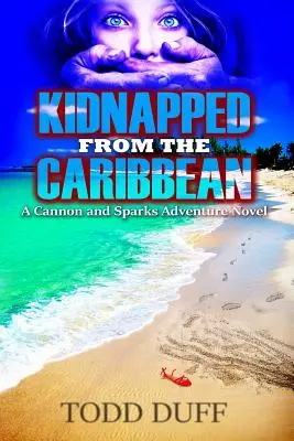 Unesený z Karibiku: Dobrodružný román o delách a iskrách - Kidnapped from the Caribbean: A Cannon and Sparks Adventure Novel