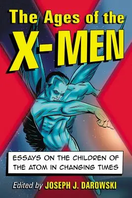 Vek X-Menov: Eseje o deťoch atómu v meniacich sa časoch - Ages of the X-Men: Essays on the Children of the Atom in Changing Times