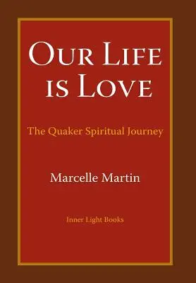 Náš život je láska: Duchovná cesta kvakerov - Our Life Is Love: The Quaker Spiritual Journey