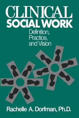 Klinická sociálna práca: Definícia, prax a vízia - Clinical Social Work: Definition, Practice And Vision