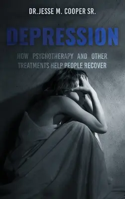 Depresia: Ako psychoterapia a iné spôsoby liečby pomáhajú ľuďom zotaviť sa - Depression: How Psychotherapy and Other Treatments Help People Recover