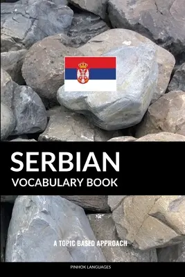 Srbská slovná zásoba: A Topic Based Approach - Serbian Vocabulary Book: A Topic Based Approach