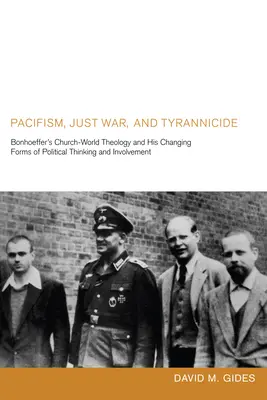 Pacifizmus, spravodlivá vojna a tyranovražda: Bonhoefferova teológia cirkvi a sveta a jeho meniace sa formy politického myslenia a angažovanosti - Pacifism, Just War, and Tyrannicide: Bonhoeffer's Church-World Theology and His Changing Forms of Political Thinking and Involvement