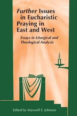 Ďalšie otázky eucharistickej modlitby na Východe a Západe: Eseje z liturgickej a teologickej analýzy - Further Issues in Eucharistic Praying in East and West: Essays in Liturgical and Theological Analysis