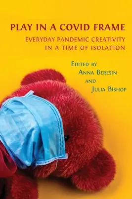 Hra v kovovom ráme: Everyday Pandemic Creativity in the Time of Isolation / Každodenná pandémová tvorivosť v čase izolácie - Play in a Covid Frame: Everyday Pandemic Creativity in a Time of Isolation