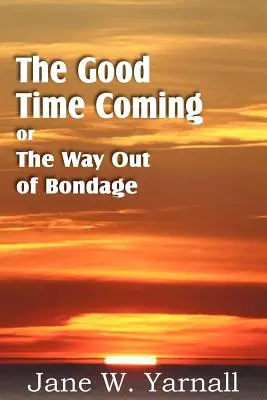 Dobrý čas prichádza alebo cesta z otroctva - The Good Time Coming, or The Way Out of Bondage