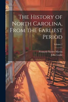 Dejiny Severnej Karolíny od najstarších čias; 1. zväzok - The History of North Carolina, From the Earliest Period; Volume 1